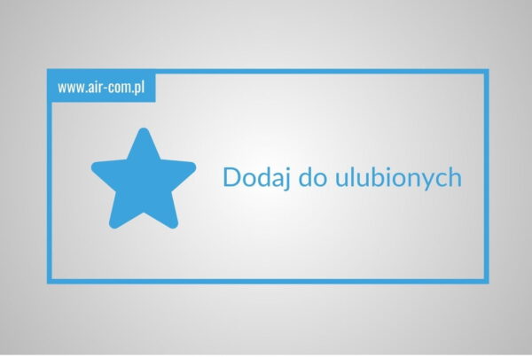 Ulubione produkty: kupuj szybciej i wygodniej - Baza Wiedzy - Air-Com Pneumatyka
