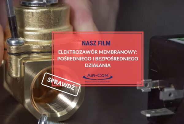 Elektrozawór odcinający pośredniego i bezpośredniego działania (NO i NC) - Baza Wiedzy - Air-Com Pneumatyka