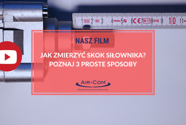FILM: Jak zmierzyć skok siłownika? - Baza Wiedzy - Air-Com Pneumatyka
