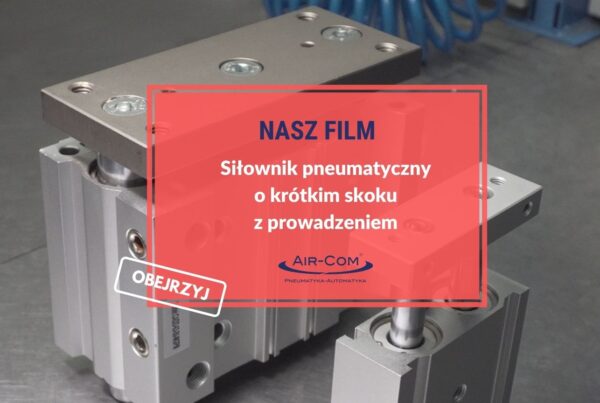Siłownik pneumatyczny z prowadzeniem o krótkim skoku - Baza Wiedzy - Air-Com Pneumatyka