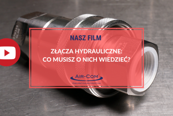 Złącza hydrauliczne - co musisz o nich wiedzieć? - Baza Wiedzy - Air-Com Pneumatyka