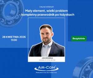 Webinar: Mały element, wielki problem – kompletny przewodnik po łożyskach. - Baza Wiedzy - Air-Com Pneumatyka