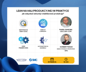 Webinar: Lean na hali produkcyjnej w praktyce - jak odzyskiwać sekundy i stabilizować produkcję. - Baza Wiedzy - Air-Com Pneumatyka