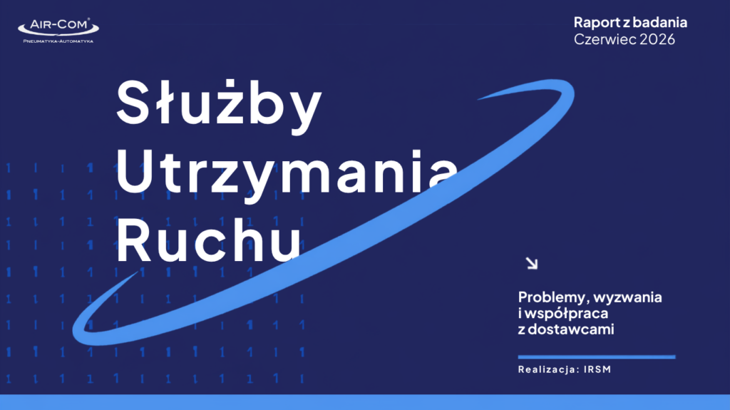 Raport: Służby Utrzymania Ruchu. Problemy, wyzwania i współpraca z dostawcami - Baza Wiedzy - Air-Com Pneumatyka