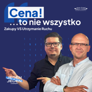 Podcast: Zakupy vs Utrzymanie Ruchu. Jak zamienić konflikt w synergię? - Baza Wiedzy - Air-Com Pneumatyka