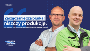 Podcast: Zarządzanie zza biurka niszczy produkcję. Jak wdrożyć TPM i zbić rotację do zera? - Baza Wiedzy - Air-Com Pneumatyka